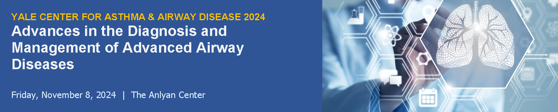 Yale Center for Asthma and Airway Disease 2024:  Advances in the Diagnosis and Management of Advanced Airway Diseases Banner