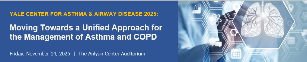 Yale Center for Asthma and Airway Disease 2025:  Moving Towards a Unified Approach for the Management of Asthma and COPD Banner