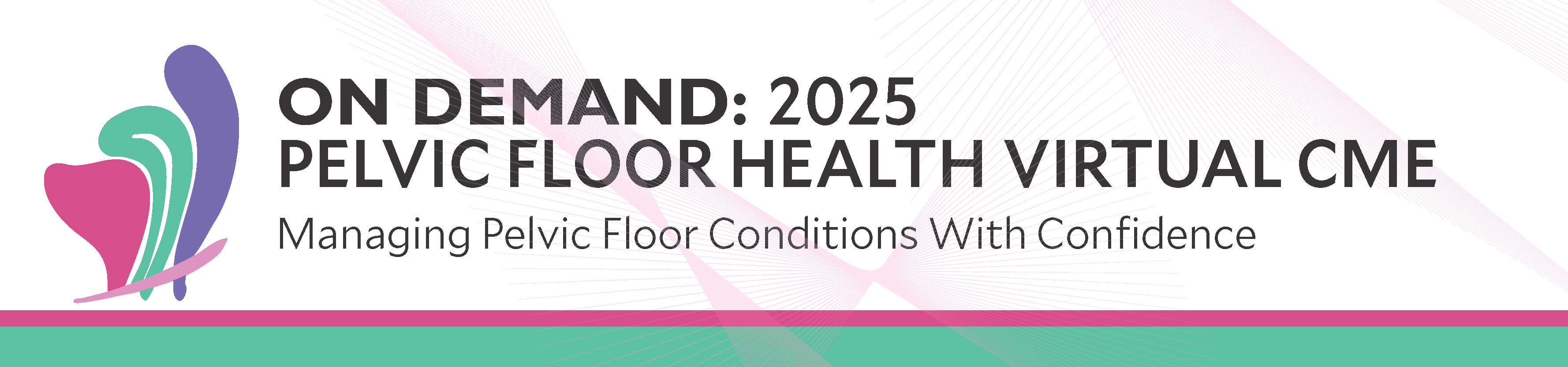 ON DEMAND: 2025 Pelvic Floor Health Virtual CME: Managing Pelvic Floor Conditions with Confidence Banner